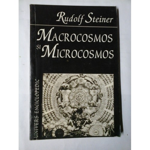 MACROCOSMOS SI MICROCOSMOS - RUDOLF STEINER MACROCOSMOS SI MICROCOSMOS - RUDOLF STEINER